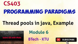 CS403 PROGRAMMING PARADIGMS | Module 6 | Thread Pools in Java | Example | BTech | KTU