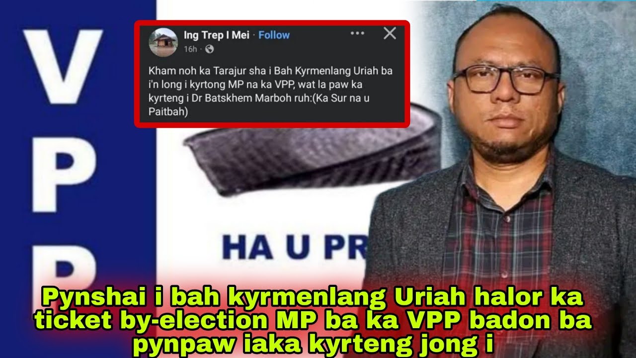 Pynshai i bah Kyrmenlang uriah halor ka Ticket By-election MP na ka VPP:ba paw ka kyrteng ha social.