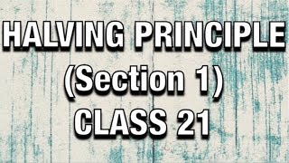 Famous Halving Principle (Section 1) || CLASS 21 || Wealth