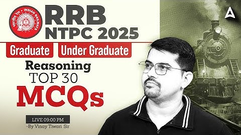 RRB NTPC 2025 | Graduate and Under Graduate | Reasoning | TOP 30 MCQs | By Vinay Sir