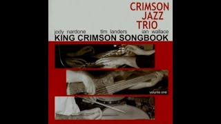 Crimson Jazz Trio - King Crimson Songbook Vol 1