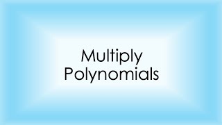6-5 Multiply Polynomials SPLIT & DISTRIBUTE Notes