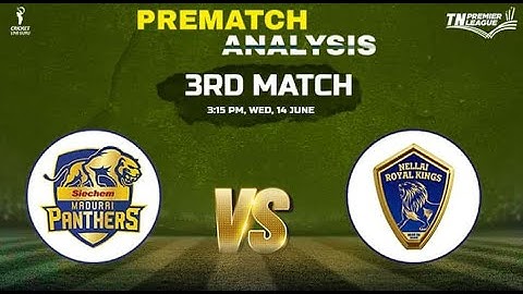 TNPL 2023 Siechem Madurai Panthers vs Nellai Royal Kings 3rd Match PREDICTION, SMP vs NRK Playing 11