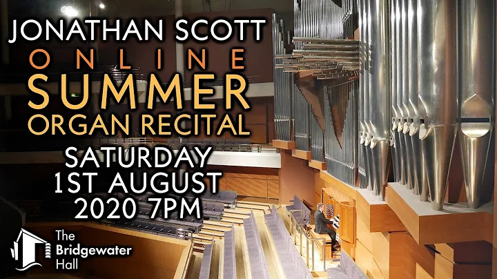 JONATHAN SCOTT SUMMER ORGAN RECITAL AT THE BRIDGEW...