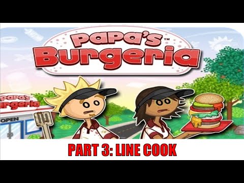 Papa's Burgeria Gameplay Part 3: Line Cook 