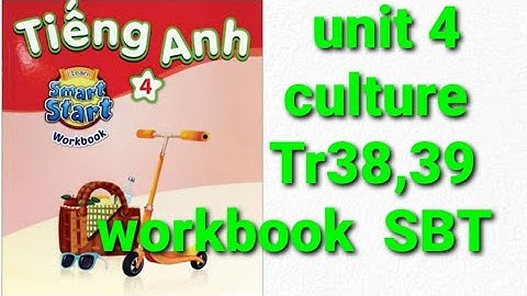 Sách bài tập tiếng anh lớp 4 workbook unit 4 activities culture  trang 38,39 smart start dễ hiểu  