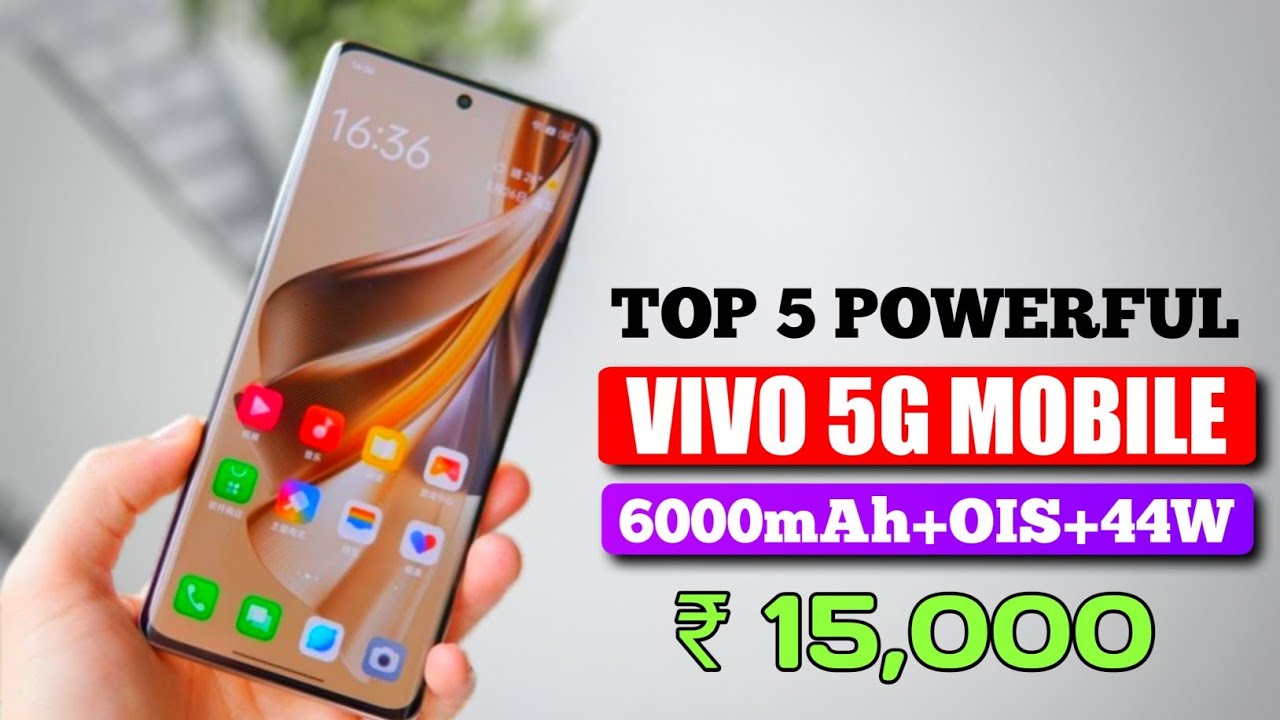 5 Best New VIVO 5G Mobile Under 15000 With AMOLED OIS 6000mAh 5 Best 5-best-new-vivo-5g-mobile-under-15000-with-amoled-ois-6000mah-5-best