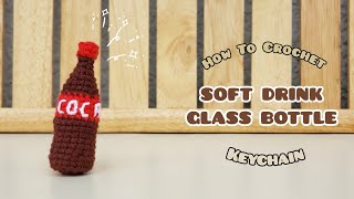 Crochet Mini Soft Drink Glass Bottle Keychain | CocaCola Bottle | Amigurumi Tutorial | SpringDay DIY