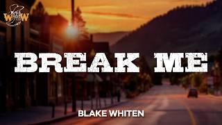 Download Lagu Blake Whiten - Break Me (Lyrics) MP3