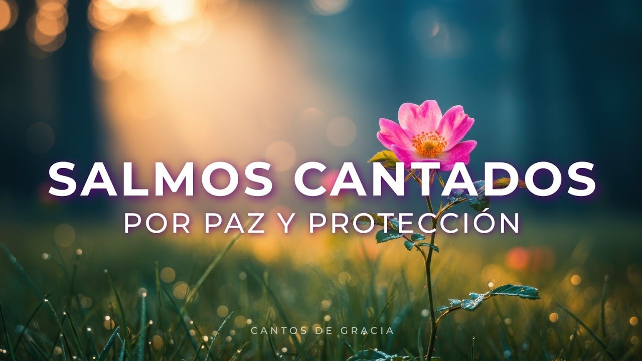 SALMOS CANTADOS por Paz y Proteccion - Incluye el Salmo 91 - Música ...