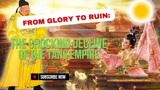 From Glory to Ruin: The Shocking Decline of the Tang Empire