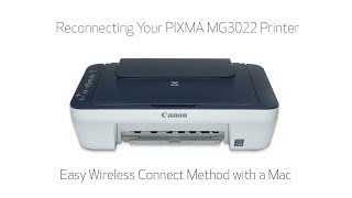 Reconnecting Your PIXMA MG3022 Printer - Easy Wireless Connect Method with a Mac