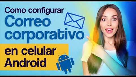 ¿Cómo configurar correo corporativo 📩 en celular Android? Utilizando la App o Plataforma del Gmail ✅