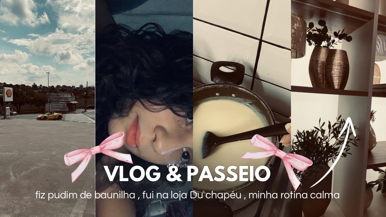 Vlog & passeio:fui na Du chapéu,bate-papo+fiz pudim de baunilha!