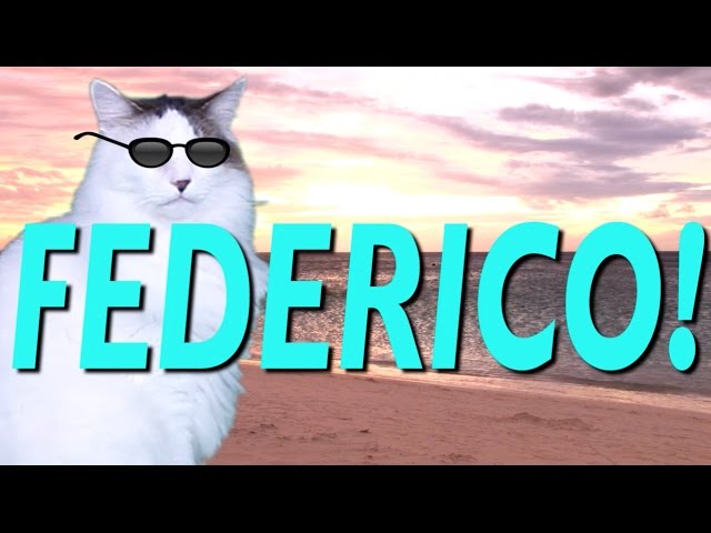 HAPPY BIRTHDAY FEDERICO! - EPIC CAT Happy Birthday Song