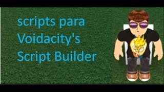 scripts para Void Script Builder (el que sea)