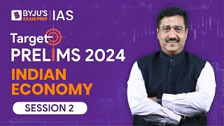 Target Prelims 2024: Indian Economy - II | UPSC Current Affairs Crash Course | BYJU’S IAS