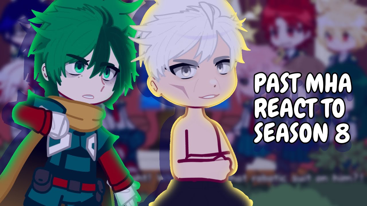 Реакция бывших учеников класса 1А на финальную арку (8 сезон) || Gacha React