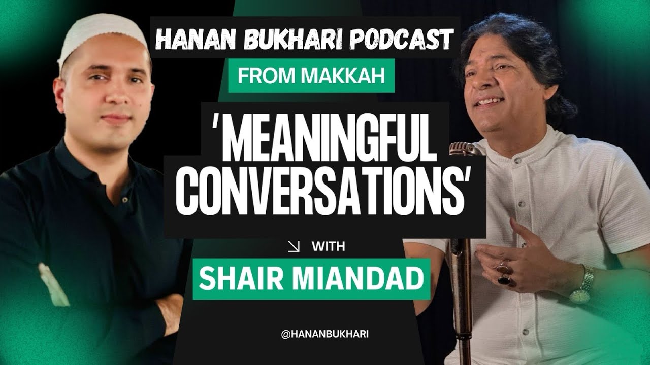 Hanan Bukhari With Shair Miandad Sahab 🎙 | Podcast in Makkah 🕋 | Inspiring Journey & Thoughts ✨