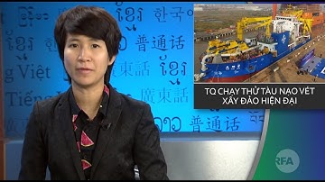 Thời sự sáng 07/11: Trung Quốc chạy thử tàu nạo vét xây đảo hiện đại
