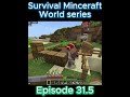 🟡 Survival Minceraft World Series Ep 31.5