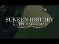 Sunken History at TPC Sawgrass