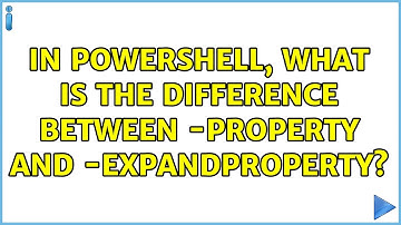 In Powershell, what is the difference between -Property and -ExpandProperty?