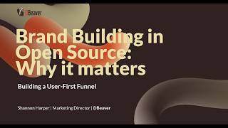 Brand Building in Open Source: DBeaver | Shannon Harper for Scale23X