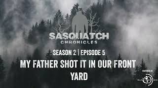 Sasquatch Chronicles ft. by Les Stroud | Season 2 | Episode 5 | My Father Shot It In Our Front Yard