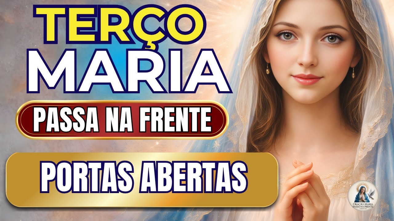 📿 Terço Maria Passa na Frente 🌹 Destrave Sua Vida 🙏