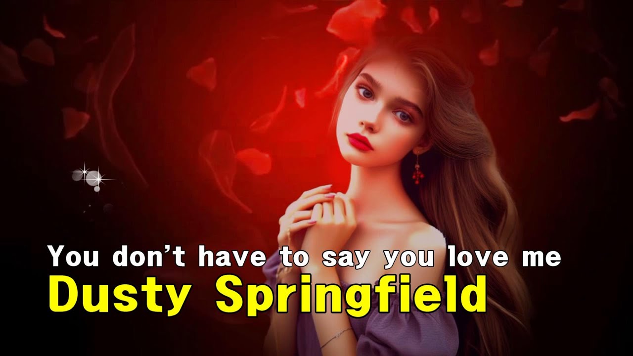 You don't have to say you love me · Dusty Springfield (lyrics, 번역가사