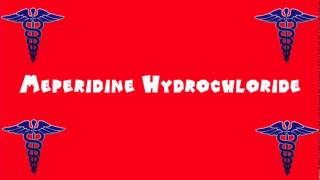 Pronounce Medical Words Meperidine Hydrochloride