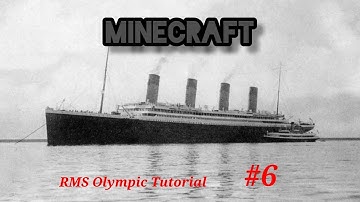 RMS Olympic Minecraft Tutorial #6
