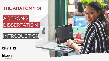 The Anatomy of a Strong Dissertation Introduction || WritersER