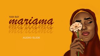 Yaw Ray - Mariama (Official Audio Slide)