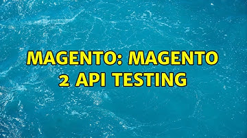Magento: Magento 2 API testing