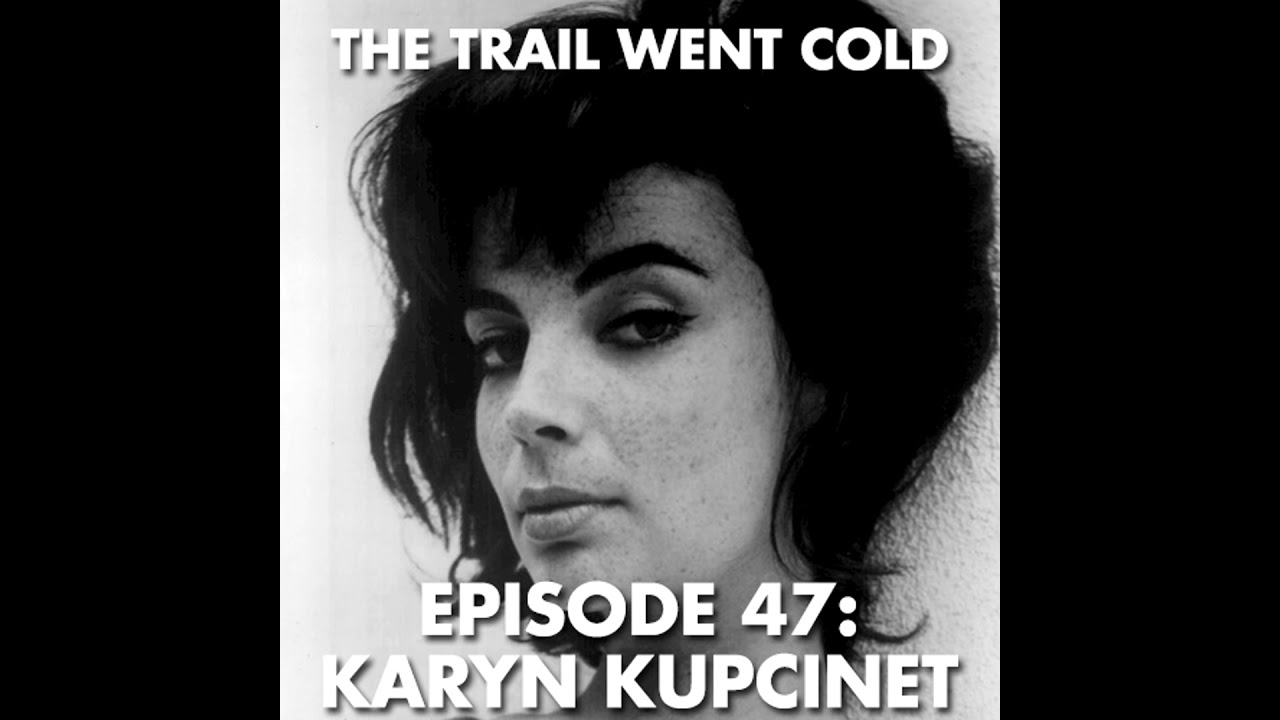 The Trail Went Cold - Episode 47 - Karyn Kupcinet