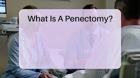 What Is A Penectomy? - The Operating Table