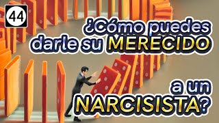 ¿Cómo puedes darle su merecido a un narcisista?