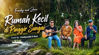 Rumah Kecil Di Pinggir Sungai  Franky U0026 Jane  Cover By Frankyustik Feat Novi