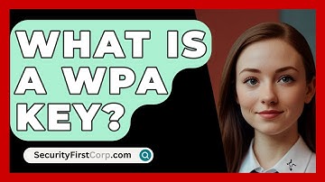 What Is A WPA Key? - SecurityFirstCorp.com
