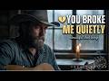 😭 Try Not To Cry... The Most Heartbreaking Love Song "You Broke Me Quietly" 💔