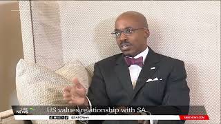US values relationship with South Africa: US Ambassador to SA, Reuben Brigety