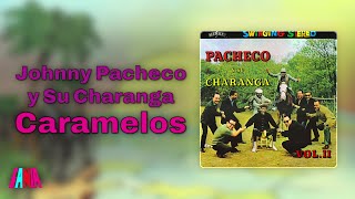 Johnny Pacheco y Su Charanga - Caramelos (Audio Oficial) - Johnny Pacheco