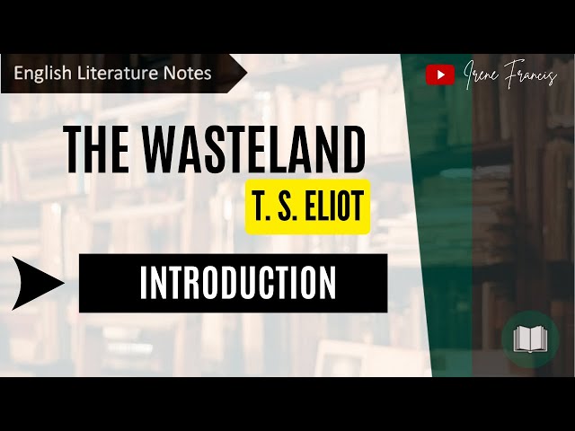 The Wasteland | T.S. Eliot | Introduction | IRENE FRANCIS class=