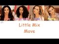 Little Mix - Move - [Color Coded Lyrics]