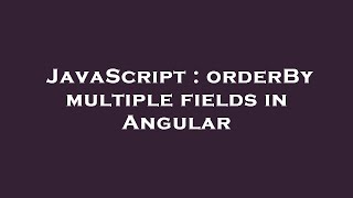 JavaScript : orderBy multiple fields in Angular