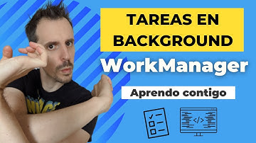 🖥 WorkManager | Tareas en background
