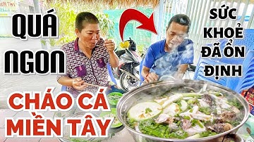 Đưa hai vợ chồng chị Thy đi ăn Cháo Cá Miền Tây ở Vĩnh Long, sức khoẻ của Anh 7 đã dần ổn định
