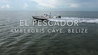 EL PESCADOR  Belize Fishing Lodge